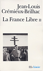 LA FRANCE LIBRE - VOL02 - DE L'APPEL DU 18 JUIN A LA LIBERATION