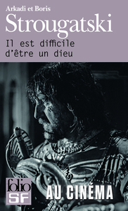 IL EST DIFFICILE D'ETRE UN DIEU