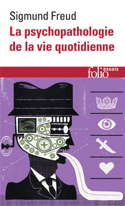 LA PSYCHOPATHOLOGIE DE LA VIE QUOTIDIENNE - SUR L'OUBLI, LE LAPSUS, LE GESTE MANQUE, LA SUPERSTITION