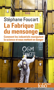 LA FABRIQUE DU MENSONGE - COMMENT LES INDUSTRIELS MANIPULENT LA SCIENCE ET NOUS METTENT EN DANGER