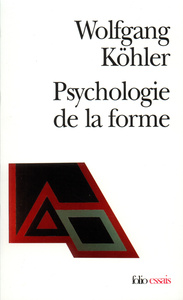 PSYCHOLOGIE DE LA FORME - INTRODUCTION A DE NOUVEAUX CONCEPTS EN PSYCHOLOGIE