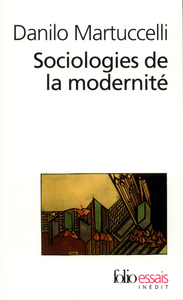 SOCIOLOGIES DE LA MODERNITE - L'ITINERAIRE DU XX SIECLE