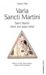 Varia sancti Martini - saint Martin dans son pays natal