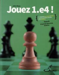 Jouez 1.e4 ! Tome III