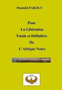Pour la libération totale et définitive de l'Afrique Noire