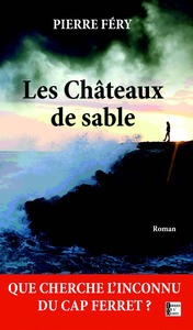 LES CHATEAUX DE SABLE - QUI EST L'INCONNU DU CAP FERRET ?