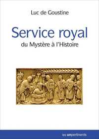 SERVICE ROYAL - DU MYSTERE A L'HISTOIRE