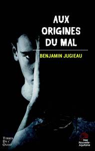 AUX ORIGINES DU MAL