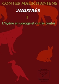 CONTES MAURITANIENS ILLUSTRÉS I L'hyène en voyage et autres contes