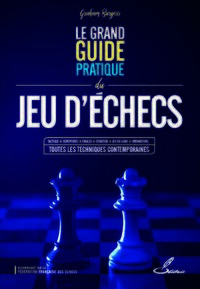 Le grand guide pratique du jeu d'échecs