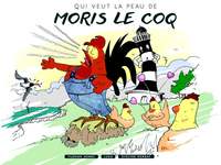 QUI VEUT LA PEAU DE MORIS LE COQ