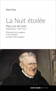 LA NUIT ETOILEE - FRAY LUIS DE LEON (SALAMANQUE 1528-1591) PHILOSOPHE DE LA SAGESSE ET DE LA BEAUTE