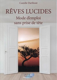 REVES LUCIDES - MODE D'EMPLOI SANS PRISE DE TETE