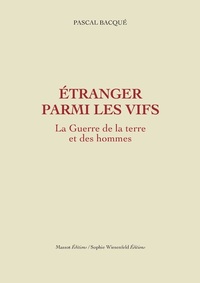 Etranger parmi les vifs - La Guerre de la terre et des hommes tome 2