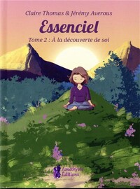 ESSENCIEL TOME 2 - A LA DECOUVERTE DE SOI