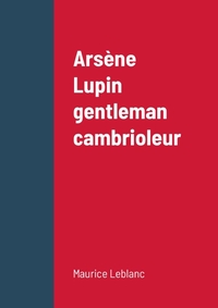 Arsène Lupin gentleman cambrioleur