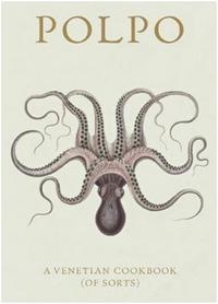 POLPO: A VENETIAN COOKBOOK /ANGLAIS