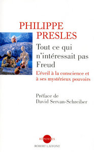 Tout ce qui n'intéressait pas Freud l'éveil à la conscience et à ses mystérieux pouvoirs