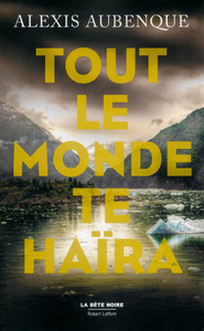 Tout le monde te haïra - tome 1