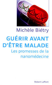 Guérir avant d'être malade les promesses de la nanomédecine