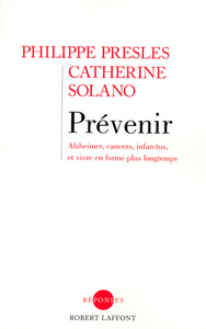 Prévenir Alzheimer, cancers, infarctus, et vivre en forme plus longtemps