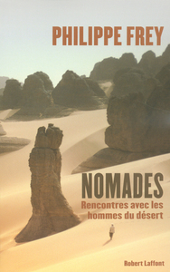 Nomades rencontres avec les hommes du désert