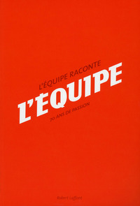 L'Equipe raconte L'Equipe - 70 ans de passion