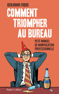 COMMENT TRIOMPHER AU BUREAU