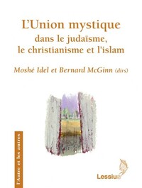 L'UNION MYSTIQUE DANS LE JUDAISME, LE CHRISTIANISME ET L'ISLAM - RECHERCHES TRANSVERSALES
