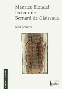 MAURICE BLONDEL, LECTEUR DE BERNARD DE CLAIRVAUX