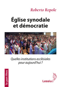 Eglise synodale et démocratie - Quelles institutions ecclésiales pour aujourd'hui ?