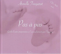 PAS A PAS - GUIDE D'AUTO-PREPARATION A L'ACCOUCHEMENT PAR L'HYPNOSE - 2 CDS AUDIO INCLUS