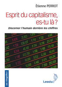 ESPRIT DU CAPITALISME, ES-TU LA ?