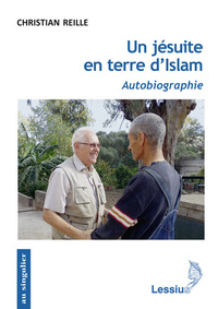 Un jésuite en terre d'Islam - Autobiographie