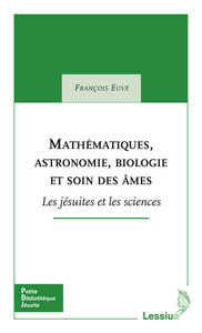 Mathématiques, astronomie, biologie et soin des âmes