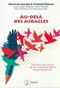 AU-DELA DES MIRACLES - UN ETAT DES LIEUX DE LA THERAPIE BREVE SOLUTIONNISTE