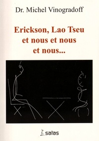 ERICKSON, LAO TSEU ET NOUS ET NOUS ET NOUS.....