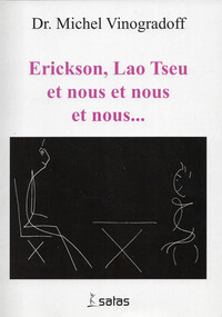 ERICKSON, LAO TSEU ET NOUS ET NOUS ET NOUS...