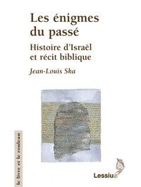 LES ENIGMES DU PASSE - HISTOIRE D'ISRAEL ET RECIT BIBLIQUE
