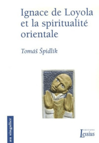 IGNACE DE LOYOLA ET LA SPIRITUALITE ORIENTALE