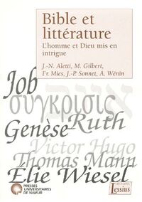 BIBLE ET LITTERATURE - L'HOMME ET DIEU MIS EN INTRIGUE