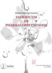 VADEMECUM DE PHARMACOPEE CHINOISE - ISSU DES ENSEIGNEMENTS DU CEDRE