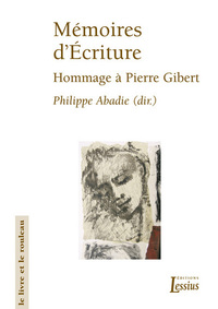 Mémoires d'écriture - Hommage à Pierre Gibert