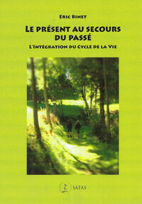 LE PRESENT AU SECOURS DU PASSE - L'INTEGRATION DU CYCLE DE LA VIE