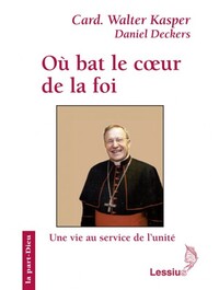 OU BAT LE COEUR DE LA FOI - UNE VIE AU SERVICE DE L'UNITE