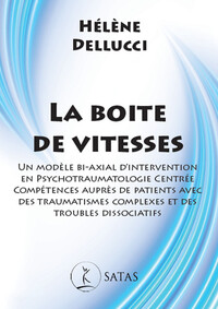 La boite de vitesses - Un modèle bi-axial d'intervention en psychotraumatologie centrée compétences auprès de patients avec des traumatismes complexes et des troubles dissociatifs