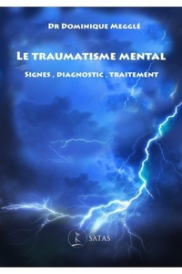 LE TRAUMATISME MENTAL - SIGNES, DIAGNOSTIC, TRAITEMENT