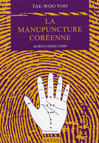 LA MANUPUNCTURE COREENNE - KORYO SOOJI CHIM