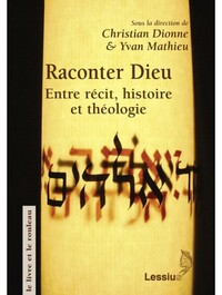 RACONTER DIEU : ENTRE RECIT, HISTOIRE ET THEOLOGIE
