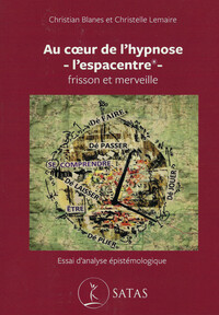 Au coeur de l'hypnose - l'espacentre® - frisson et merveille  -  Essai d'analyse épistémologique